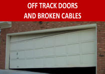 OFF TRACK DOORS AND BROKEN CABLES